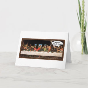 Jesus Christ When Do We Eat? - Funny Last Supper Card