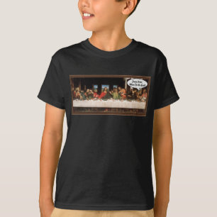 Jesus Christ When Do We Eat? - Funny Last Supper T-Shirt