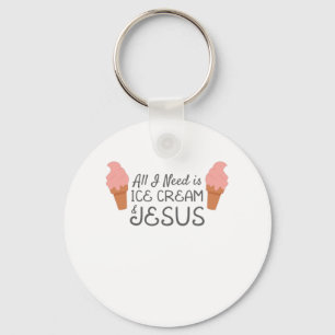 Jesus Christian All I Need Is Ice Cream and Jesus Keychain