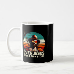 Jesus Christian B Fishing Even Jesus Had Fish Stor Coffee Mug