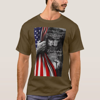 Jesus Christian Dont Be Afraid Just Have Faith T-Shirt