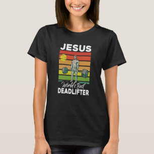 Jesus Christian World Best Deadlifter Weight Lifti T-Shirt