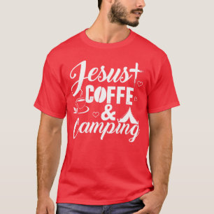 Jesus coffe And Camping Gift For Mens Womens gift T-Shirt