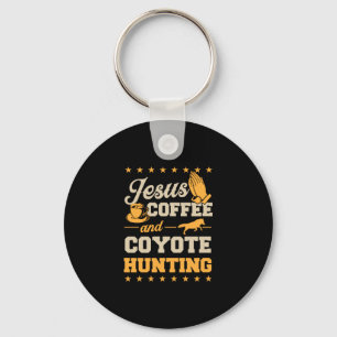 Jesus Coffee And Coyote Hunting Funny Christian Pr Keychain