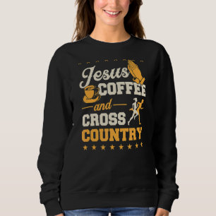 Jesus Coffee And Cross Country Running Christian X Sweatshirt