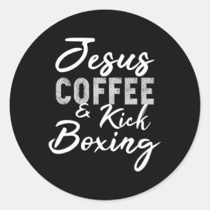 Jesus Coffee And Kickboxing Funny Matial Arts Work Classic Round Sticker