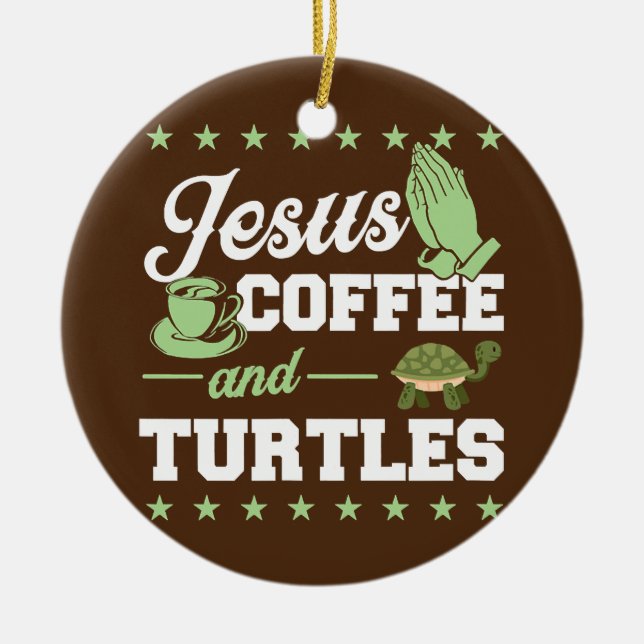 Jesus Coffee And Turtles Christian Turtle Lover  Ceramic Ornament (Front)
