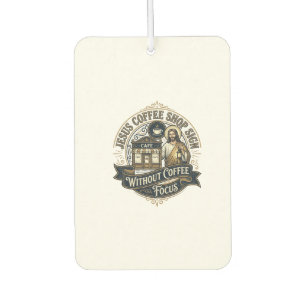 Jesus Coffee Shop Sign Without Coffee Focus Jesus Air Freshener