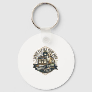 Jesus Coffee Shop Sign Without Coffee Focus Jesus  Keychain