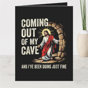 Jesus Coming Out Of My Cave Card