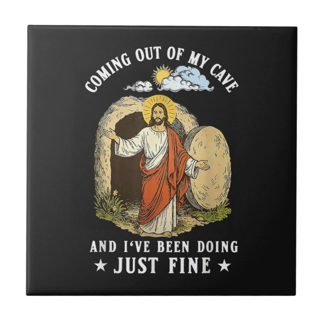 Jesus Coming Out of My Cave  Tile (Front)