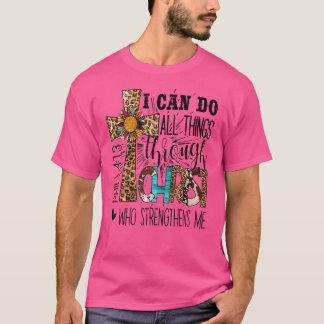 Jesus Cross I Can Do All Things Through Christ Chr T-Shirt