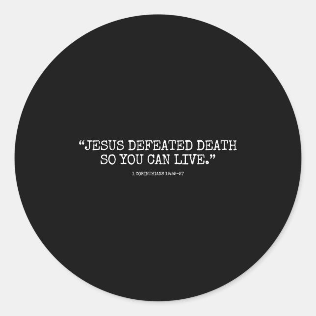 Jesus Defeated Death So You Can Live 1corinthians  Classic Round Sticker (Front)
