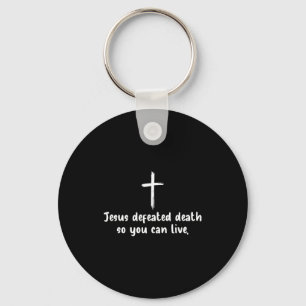 Jesus Defeated Death So You Can Live Christian Fai Keychain