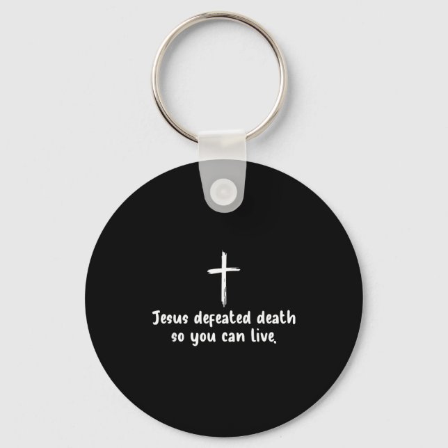Jesus Defeated Death So You Can Live Christian Fai Keychain (Front)