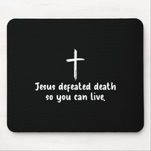 Jesus Defeated Death So You Can Live Christian Fai Mouse Pad
