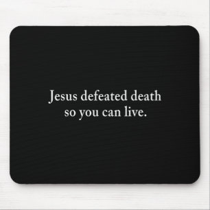 Jesus Defeated Death So You Can Live Christian  Mouse Pad