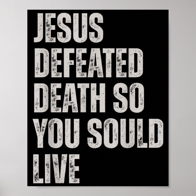 Jesus Defeated Death So You Could Live  Poster (Front)
