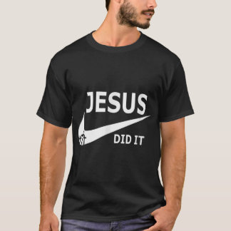 Jesus Did It Funny Jesus T-Shirt
