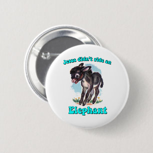 Jesus didn't ride an elephant 2 inch round button