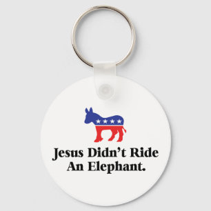 Jesus Didn't Ride An Elephant - Democratic Party Keychain