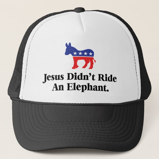 Jesus Didn't Ride An Elephant - Democratic Party Trucker Hat (Front)