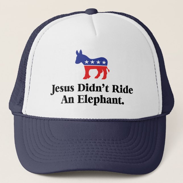 Jesus Didn't Ride An Elephant - Democratic Party Trucker Hat (Front)