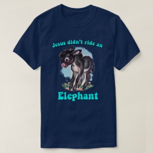 Jesus didn't ride an elephant T-Shirt