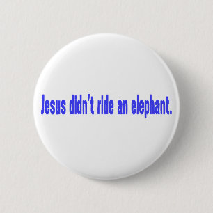 Jesus Didn't Ride Elephant Bumper 2 Inch Round Button