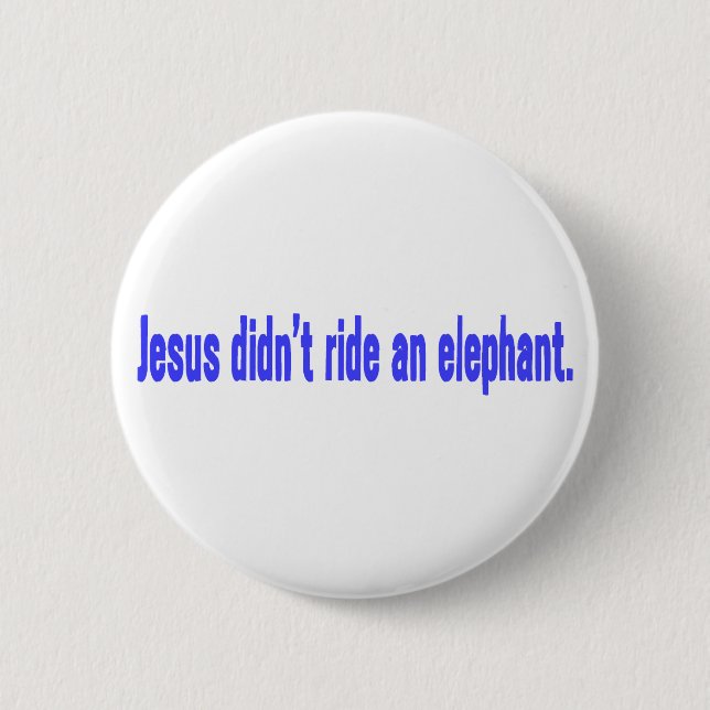 Jesus Didn't Ride Elephant Bumper 2 Inch Round Button (Front)