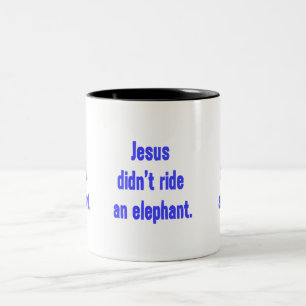 Jesus Didn't Ride Elephant Two-Tone Coffee Mug