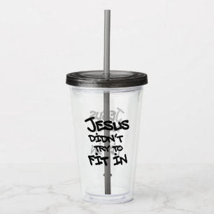 Jesus Didnt Try To Fit In Funny Graffiti Grunge Acrylic Tumbler