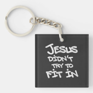 Jesus Didnt Try To Fit In Funny Graffiti Grunge Keychain