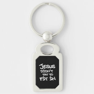 Jesus Didnt Try To Fit In Funny Graffiti Grunge Keychain