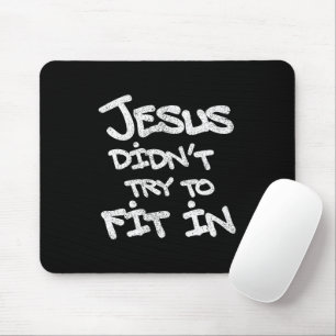 Jesus Didnt Try To Fit In Funny Graffiti Grunge Mouse Pad
