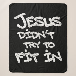 Jesus Didnt Try To Fit In Funny Graffiti Grunge Sherpa Blanket