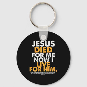 Jesus Died For Me I Now I Live For Him,christian R Keychain