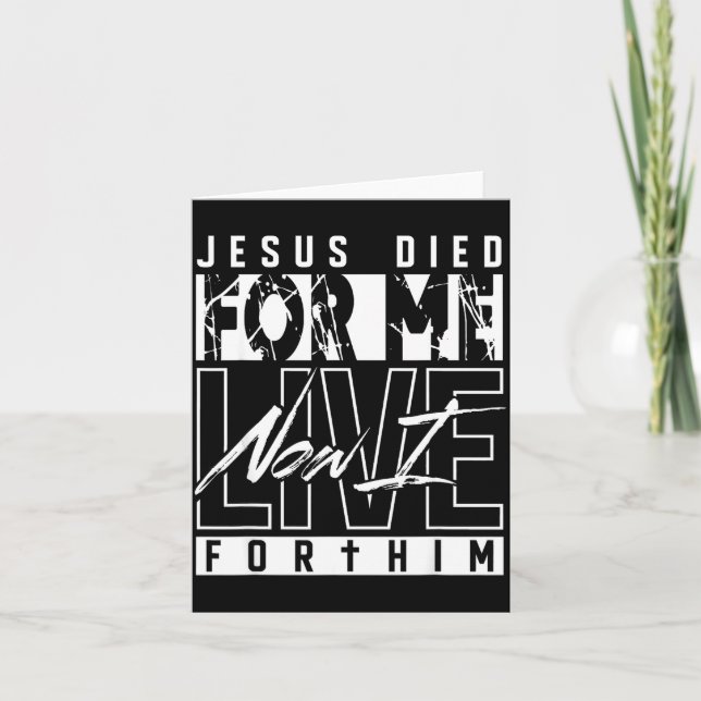 Jesus Died For Me Now I Live For Him Christian Rel Card (Front)