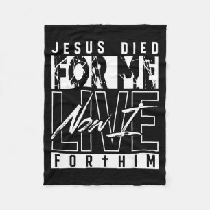 Jesus Died For Me Now I Live For Him Christian Rel Fleece Blanket