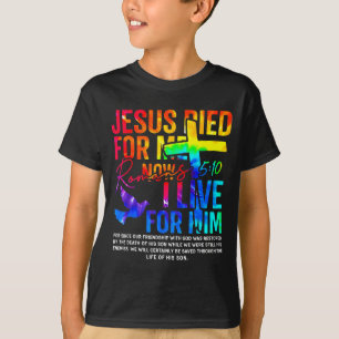 Jesus Died For Me Now I Live For Him Christian T-Shirt