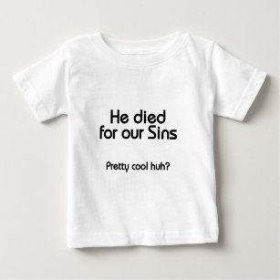 Jesus Died for Our Sins Christian Baby T-Shirt