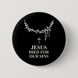 Jesus Died For Our Sins Crown Of Thorns Cross Chri 2 Inch Round Button