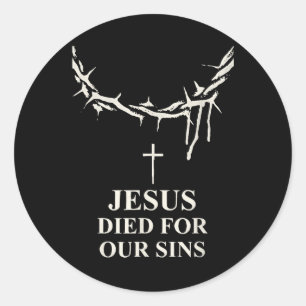 Jesus Died For Our Sins Crown Of Thorns Cross Chri Classic Round Sticker