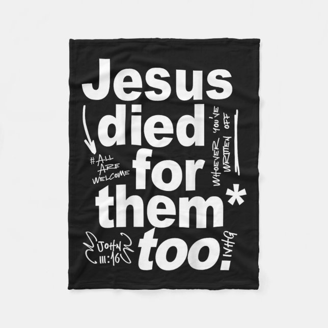Jesus Died For Them Too - Jesus Lovers Christian F Fleece Blanket (Front)
