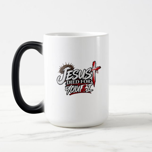 Jesus Died for you & I Magic Mug (Left)