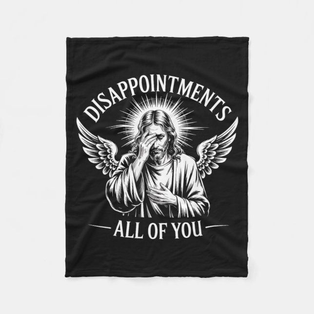 Jesus Disapinted In All Of You Funny Christian  Fleece Blanket (Front)