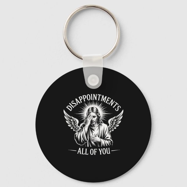 Jesus Disapinted In All Of You Funny Christian  Keychain (Front)
