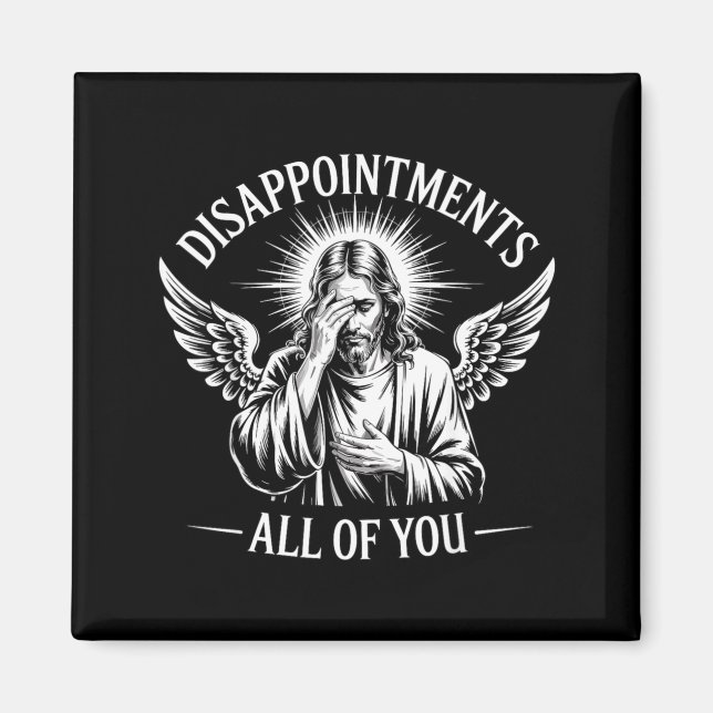 Jesus Disapinted In All Of You Funny Christian  Magnet (Front)