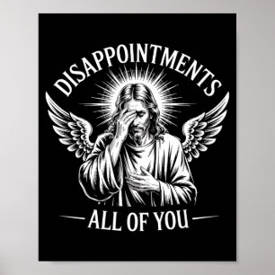 Jesus Disapinted In All Of You Funny Christian  Poster