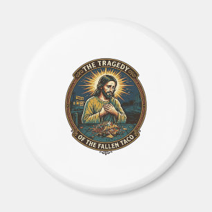 Jesus Dropped Late Night Taco Street Food Drunk Hu Magnet